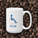 coffee mug see me not my disability wheelchair inclusion inclusivity acceptance special needs awareness diversity