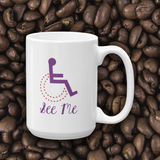 coffee mug see me not my disability wheelchair inclusion inclusivity acceptance special needs awareness diversity