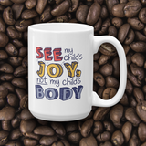 coffee cup See My Child’s Joy, Not My Child’s Body special needs parent mom quality of life disability disabilities disabled handicap wheelchair body shaming