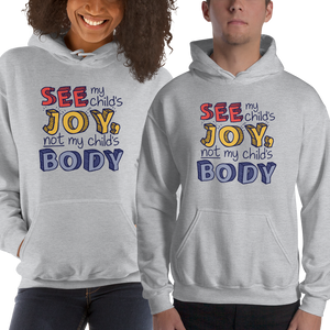 hoodie See My Child’s Joy, Not My Child’s Body special needs parent mom quality of life disability disabilities disabled handicap wheelchair body shaming