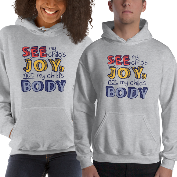hoodie See My Child’s Joy, Not My Child’s Body special needs parent mom quality of life disability disabilities disabled handicap wheelchair body shaming
