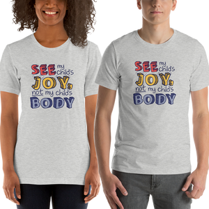 Shirt See My Child’s Joy, Not My Child’s Body special needs parent mom quality of life disability disabilities disabled handicap wheelchair body shaming