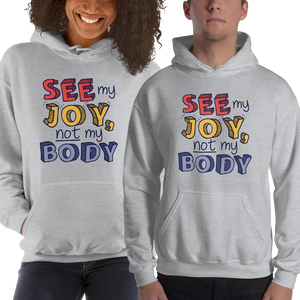 hoodie See My Joy, Not My Body quality of life happy happiness disability disabilities disabled handicap wheelchair special needs body shaming