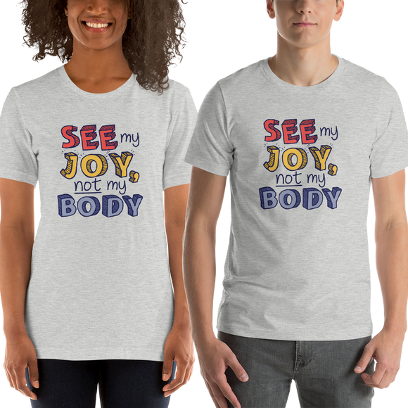 Shirt See My Joy, Not My Body quality of life happy happiness disability disabilities disabled handicap wheelchair special needs body shaming