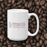 coffee mug see possibilities not disabilities future worry parent parenting disability special needs parent positive encouraging hope