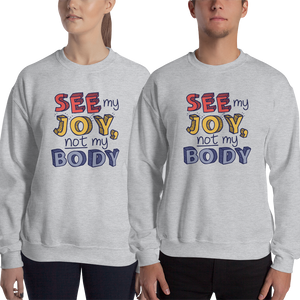 sweatshirt See My Joy, Not My Body quality of life happy happiness disability disabilities disabled handicap wheelchair special needs body shaming