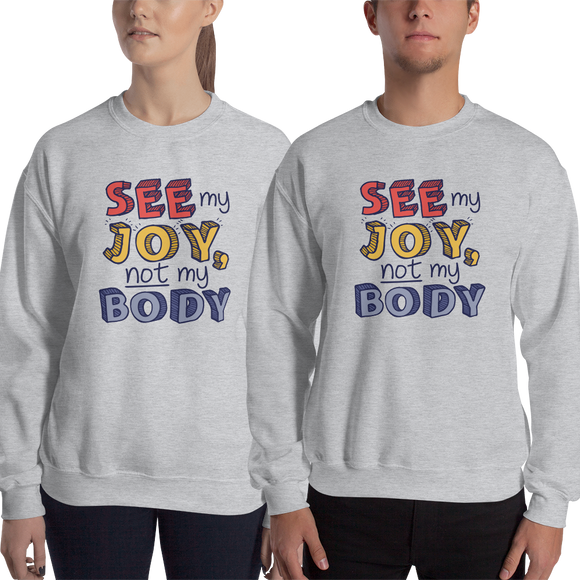 sweatshirt See My Joy, Not My Body quality of life happy happiness disability disabilities disabled handicap wheelchair special needs body shaming
