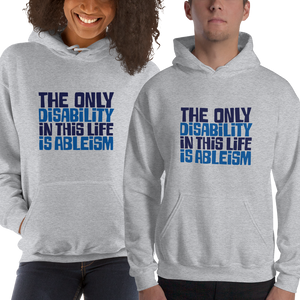 hoodie Shirt The only disability in this life is a ableism ableist disability rights discrimination prejudice, disability special needs awareness diversity wheelchair inclusion