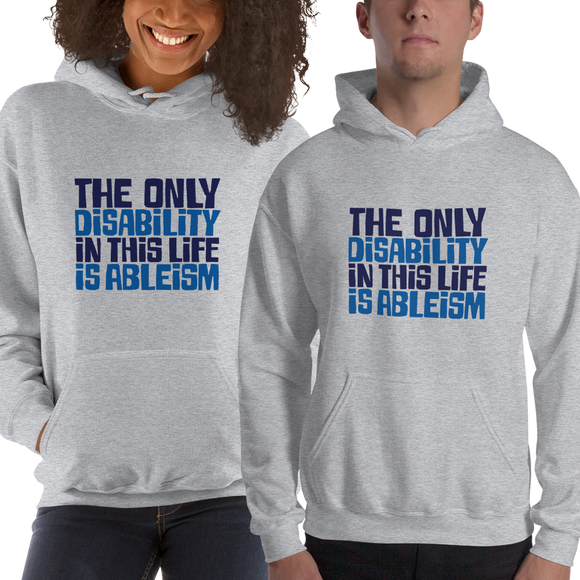 hoodie Shirt The only disability in this life is a ableism ableist disability rights discrimination prejudice, disability special needs awareness diversity wheelchair inclusion
