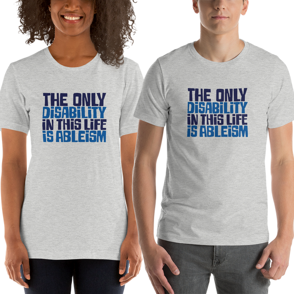 Shirt The only disability in this life is a ableism ableist disability rights discrimination prejudice, disability special needs awareness diversity wheelchair inclusion