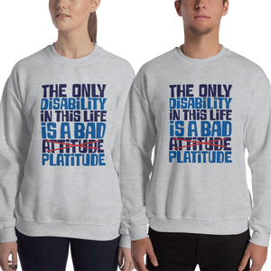 sweatshirt The Only Disability in this Life is a Bad platitude platitudes attitude quote superficial unhelpful advice special needs disabled wheelchair