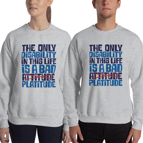 sweatshirt The Only Disability in this Life is a Bad platitude platitudes attitude quote superficial unhelpful advice special needs disabled wheelchair