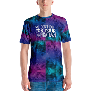 We Don't Exist for Your Inspiration (Men's Crew Neck T-shirt)