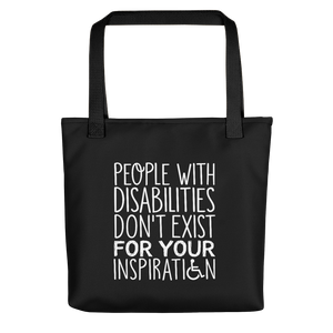 People with Disabilities Don't Exist for Your Inspiration (Tote Bag)