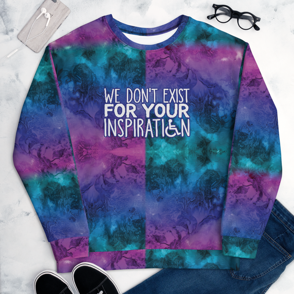 We Don't Exist for Your Inspiration (Colorful Unisex Sweatshirt)