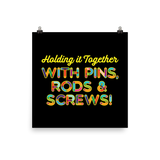 Holding It Together with Pins, Rods & Screws (Poster)