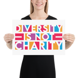Diversity is Not Charity (Poster)