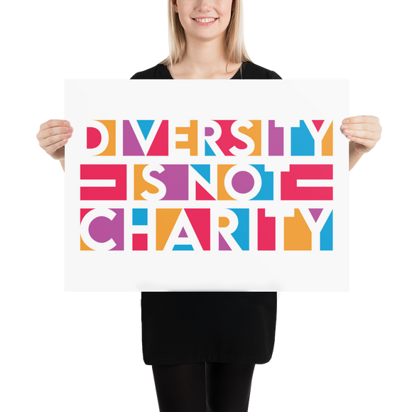 Diversity is Not Charity (Poster)