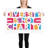 Diversity is Not Charity (Poster)