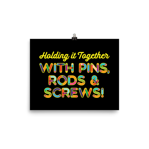 Holding It Together with Pins, Rods & Screws (Poster)