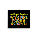 Holding It Together with Pins, Rods & Screws (Poster)