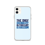 The Only Disability in this Life is Ableism (iPhone Case)