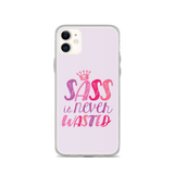 Sass is Never Wasted (iPhone Case)