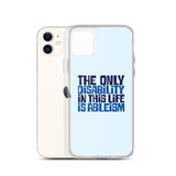 The Only Disability in this Life is Ableism (iPhone Case)