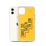 Not All Actors Use Stairs (iPhone Case)