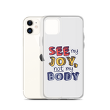 See My Joy, Not My Body (iPhone Case)