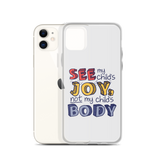 See My Child's Joy, Not My Child's Body (Special Needs Parent iPhone Case)