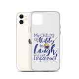 My Child’s Ability to Laugh is Not Impaired (Special Needs Parent iPhone Case)