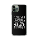 People with Disabilities Don't Exist for Your Inspiration (iPhone Case)