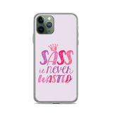 Sass is Never Wasted (iPhone Case)