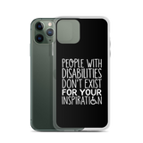 People with Disabilities Don't Exist for Your Inspiration (iPhone Case)