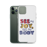 See My Joy, Not My Body (iPhone Case)