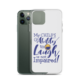 My Child’s Ability to Laugh is Not Impaired (Special Needs Parent iPhone Case)