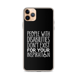 People with Disabilities Don't Exist for Your Inspiration (iPhone Case)