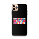 Diversity is Not Charity (iPhone Case)
