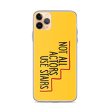 Not All Actors Use Stairs (iPhone Case)
