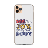 See My Child's Joy, Not My Child's Body (Special Needs Parent iPhone Case)