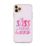 Sass is Never Wasted (iPhone Case)