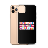 Diversity is Not Charity (iPhone Case)