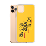 Not All Actors Use Stairs (iPhone Case)