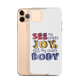 See My Child's Joy, Not My Child's Body (Special Needs Parent iPhone Case)