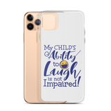 My Child’s Ability to Laugh is Not Impaired (Special Needs Parent iPhone Case)