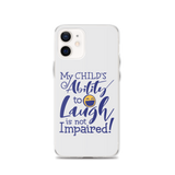 My Child’s Ability to Laugh is Not Impaired (Special Needs Parent iPhone Case)