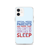 Special Needs Parents are Proof that You Can't Die from Lack of Sleep (iPhone Case)