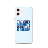 The Only Disability in this Life is Ableism (iPhone Case)