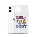 See My Joy, Not My Body (iPhone Case)